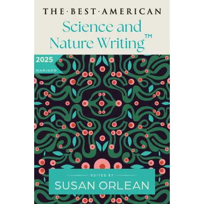 Best American Science &amp; Nature Writing 2025
