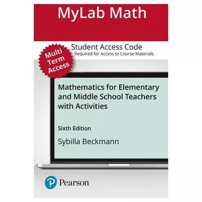 MyLab Math with Pearson eText Access Code for Mathematics for Elementary and Middle School Teachers with Activities