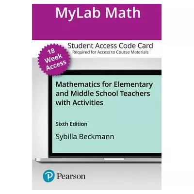 MyLab Math with Pearson eText Access Code for Mathematics for Elementary and Middle School Teachers with Activities
