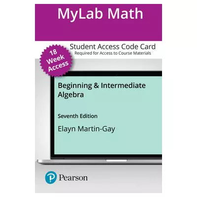 MyLab Math with Pearson eText -- 18-Week Access Card -- for Beginning &amp; Intermediate Algebra