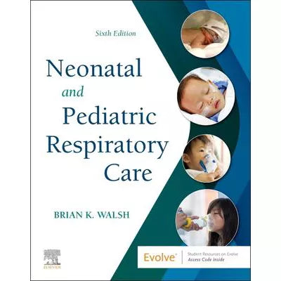 Neonatal and Pediatric Respiratory Care - E-Book : Neonatal and Pediatric Respiratory Care - E-Book