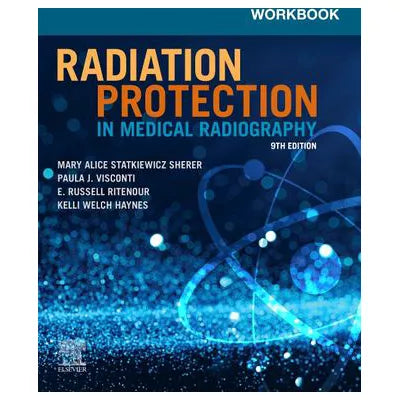 Workbook for Radiation Protection in Medical Radiography - E-Book