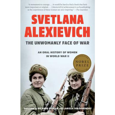 Unwomanly Face of War: Oral History of Women in World War II