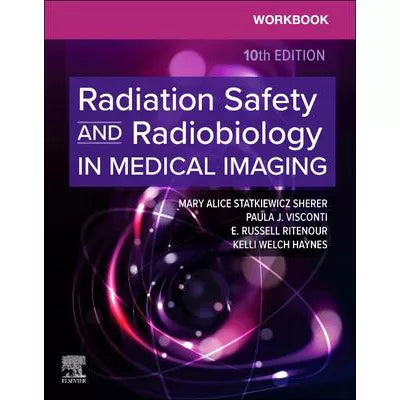 Workbook for Radiation Safety and Radiobiology in Medical Imaging - E-Book
