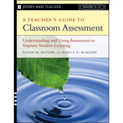 Teacher's Guide to Classroom Assessment (Grades K-12)