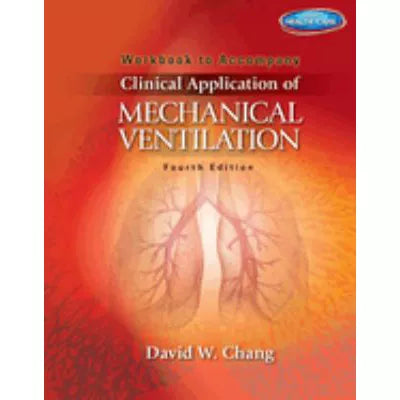 Clinical Appl of Mechanical Ventilation (Wkbk)