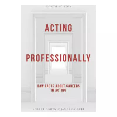 Acting Professionally : Raw Facts about Careers in Acting