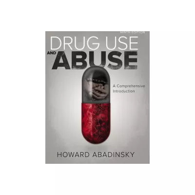 Drug Use and Abuse : A Comprehensive Introduction