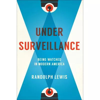 Under Surveillance : Being Watched in Modern America