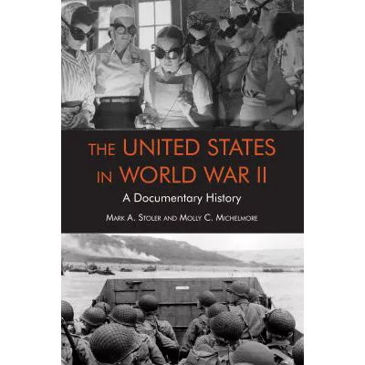 The United States in World War II : A Documentary History
