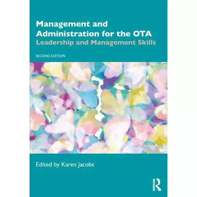 Management &amp; Administration for the OTA: Leadership &amp; Management Skills